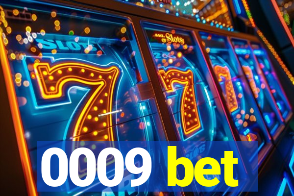 0009 bet